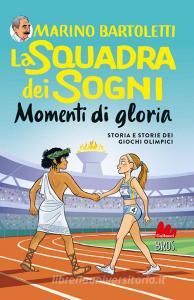 Ebook La Squadra dei sogni 4. Momenti di gloria di Marino Bartoletti edito da Gallucci