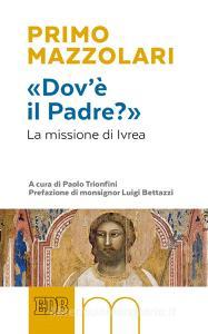 Ebook «Dov’è il Padre?» di Primo Mazzolari edito da EDB - Edizioni Dehoniane Bologna