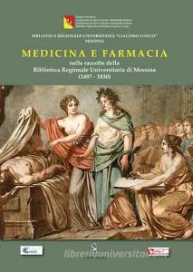 Medicina e farmacia nelle raccolte della Biblioteca Regionale di Messina (1497-1830).pdf