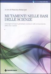 Mutamenti nelle basi delle scienze. Lemergere di nuovi paradigmi sistemici nelle scienze fisiche, della vita e umane.pdf