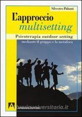L approccio multisetting. Psicoterapia outdoor-setting mediante il gruppo e la metafora.pdf