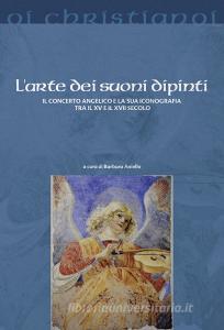 L arte dei suoni dipinti. Il concerto angelico e la sua iconografia tra il XV e il XVII secolo.pdf