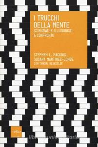I trucchi della mente. Scienziati e illusionisti a confronto.pdf