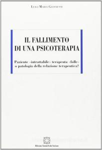 Il fallimento di una psicoterapia. Paziente «Intrattabile», terapeuta «Folle» o patologia della relazione terapeutica?.pdf