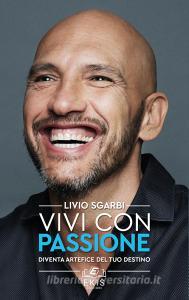Vivi con passione. Diventa artefice del tuo destino.pdf