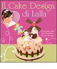 Il cake design di Lalla. Guida passo passo alla decorazione di torte da sogno.pdf