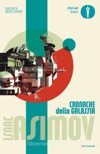 Ebook Cronache della galassia di Asimov Isaac edito da Mondadori