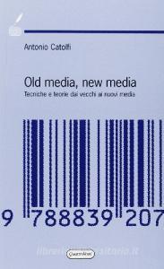 Old media, new media. Tecniche e teorie dai vecchi ai nuovi media.pdf