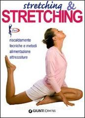Stretching & stretching. Riscaldamento, tecniche e metodi, alimentazione, attrezzature.pdf