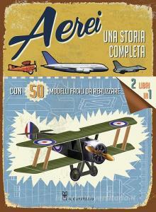 Aerei. Una storia completa. Con gadget.pdf