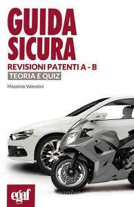 Guida sicura revisioni patenti A-B. Teoria e quiz.pdf
