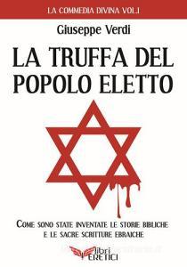 La truffa del popolo eletto. Come sono state inventate le storie bibliche e le sacre scritture ebraiche.pdf