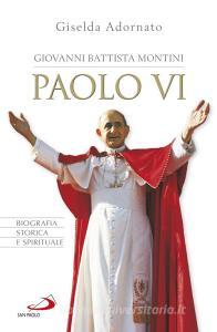 Ebook Giovanni Battista Montini - Paolo VI di Adornato Gisella edito da San Paolo Edizioni