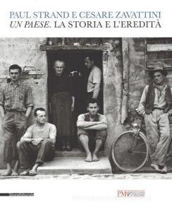 Paul Strand e Cesare Zavattini. Un paese. La storia e leredità. Catalogo della mostra (Reggio Emilia, 5 maggio - 9 luglio 2017). Ediz. illustrata.pdf