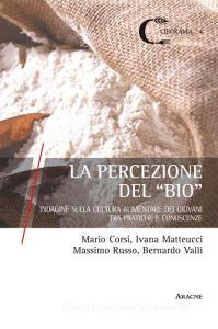 La percezione del «bio». Indagine sulla cultura alimentare dei giovani tra pratiche e conoscenze.pdf
