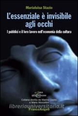 L essenziale è invisibile agli occhi. I pubblici e il loro lavoro nelleconomia della cultura.pdf
