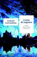 Ebook L'arte di sognare di Castaneda Carlos edito da BUR