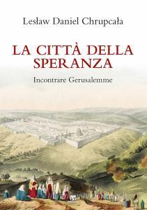 La città della speranza. Incontrare Gerusalemme.pdf