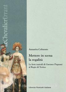 Mettere in scena la regalità. Le feste teatrali di Gaetano Pugnani al Regio di Torino.pdf