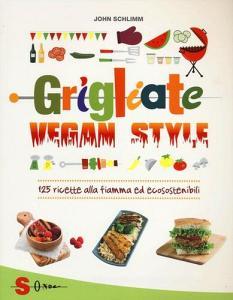 Grigliate vegan style. 125 ricette alla fiamma ed ecosostenibili.pdf