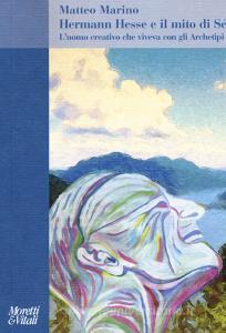 Hermann Hesse e il mito di Sé. Luomo creativo che viveva con gli Archetipi.pdf