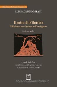 Il Mito Di Filottete Nella Letteratura Classica E Nell Arte Figurata Milani Luigi A Citta Del Sole Edizioni Trama Libro 9788873517023 Libreria Universitaria