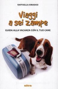 Viaggi a sei zampe. Guida alla vacanza con il tuo cane.pdf