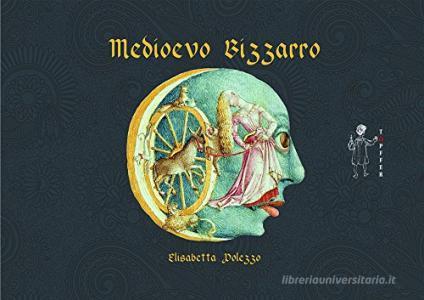 Medioevo bizzarro. Ediz. illustrata.pdf
