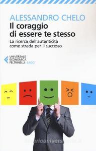 Il coraggio di essere te stesso. La ricerca dellautenticità come strada per il successo.pdf