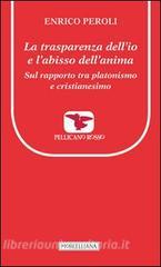 La trasparenza dellio e labisso dellanima. Sul rapporto tra platonismo e cristianesimo.pdf