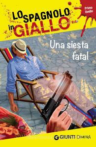 Una siesta fatal. I racconti che migliorano il tuo spagnolo! Primo livello.pdf