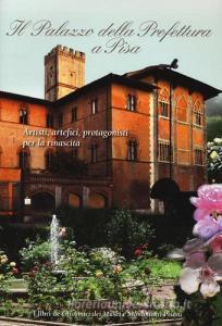 Il palazzo della prefettura a Pisa. Artisti, artefici, protagonisti per la rinascita.pdf