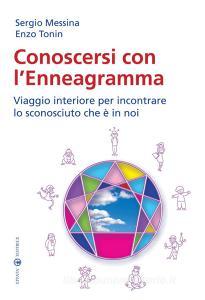 Conoscersi con lenneagramma. Viaggio interiore per incontrare lo sconosciuto che è in noi.pdf