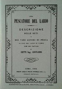 Il pescatore del Lario. Descrizione delle reti e dei vari generi di pesca in uso sul lago di Como (rist. anast. 1862).pdf