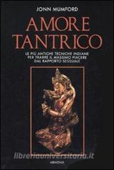 Amore tantrico. Le più antiche tecniche indiane per trarre il massimo piacere dal rapporto sessuale.pdf