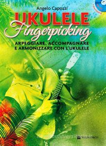Ukulele fingerpicking. Arpeggiare, accompagnare e armonizzare con lukulele. Con CD-Audio. Con File audio per il download.pdf