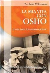 La mia vita con Osho. Le sette porte del cammino spirituale.pdf