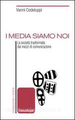 I media siamo noi. La società trasformata dai mezzi di comunicazione.pdf