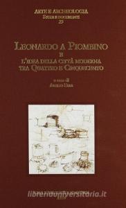 Leonardo a Piombino e lidea della città moderna tra Quattro e Cinquecento.pdf