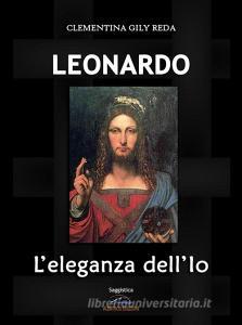 Ebook LEONARDO. L'eleganza dell'Io di Clementina Gily edito da Albatros Edizioni