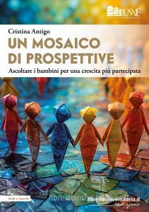 Ebook Un mosaico di prospettive di Cristina Antigo edito da libreriauniversitaria.it
