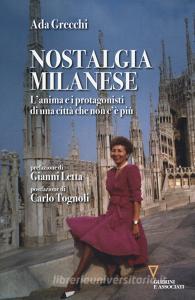 Nostalgia milanese. Lanima e i protagonisti di una città che non cè più.pdf