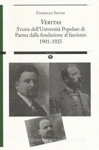 «Veritas». Storia dellUniversità Popolare di Parma dalla fondazione al fascismo 1901-1925.pdf