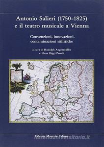 Antonio Salieri (1750-1825) e il teatro musicale a Vienna. Convenzioni, innovazioni, contaminazioni stilistiche. Atti del Convegno internazionale... (Aprile, 2000).pdf