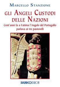 Gli angeli custodi delle nazioni. Centanni fa a Fatima langelo del Portogallo parlava ai tre pastorelli.pdf