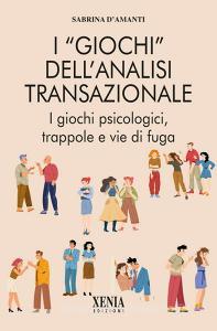 I giochi dellanalisi transazionale. Come riconoscerli e liberarsene.pdf