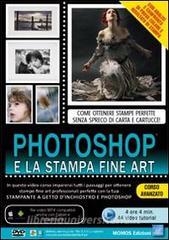 Photoshop e la stampa fine art. Corso in video training. DVD-ROM.pdf
