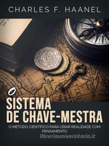 Ebook O Sistema de Chave-Mestra (Traduzido) di Charles F. Haanel edito da Stargatebook