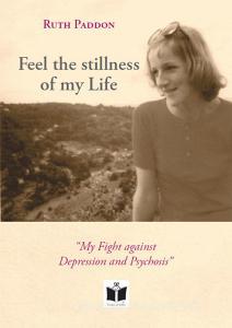 Feel the stillness of my Life. «My Fight against Depression and Psychosis».pdf