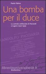 Una bomba per il duce. La centrale antifascista di Pacciardi a Lugano (1927-1933).pdf